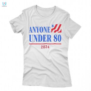 2024 Shirt Hilarious Anyone Under 80 American Pride fashionwaveus 1 1