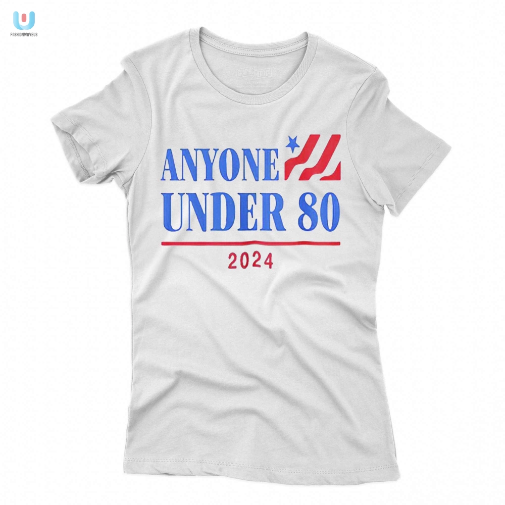 2024 Shirt Hilarious Anyone Under 80 American Pride