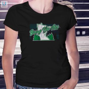 Get A Laugh With Our Unique Bring Ya Ass To Minnesota Tee fashionwaveus 1 1