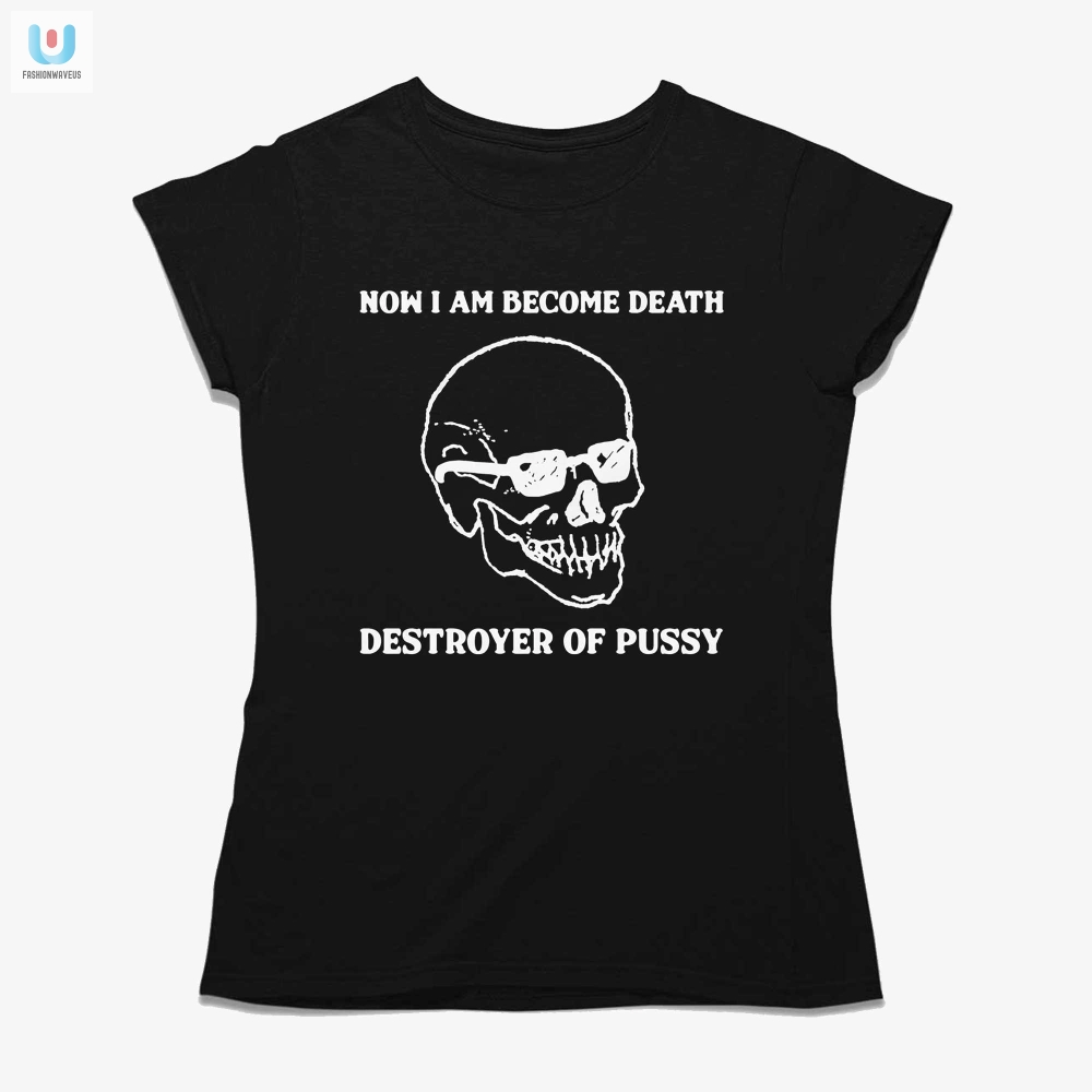 Funny Destroyer Of Pussy Shirt  Unique  Hilarious Tee