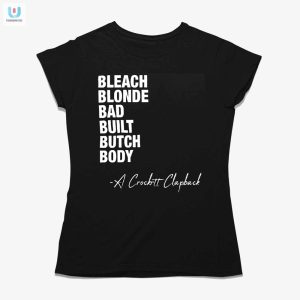 Hilarious Bleach Blond Butch Body Clapback Tee Stand Out fashionwaveus 1 1