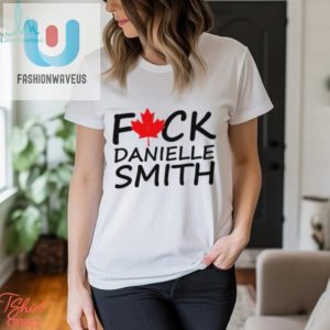 Funny F Danielle Smith Shirt Unique Statement Tee fashionwaveus 1 2