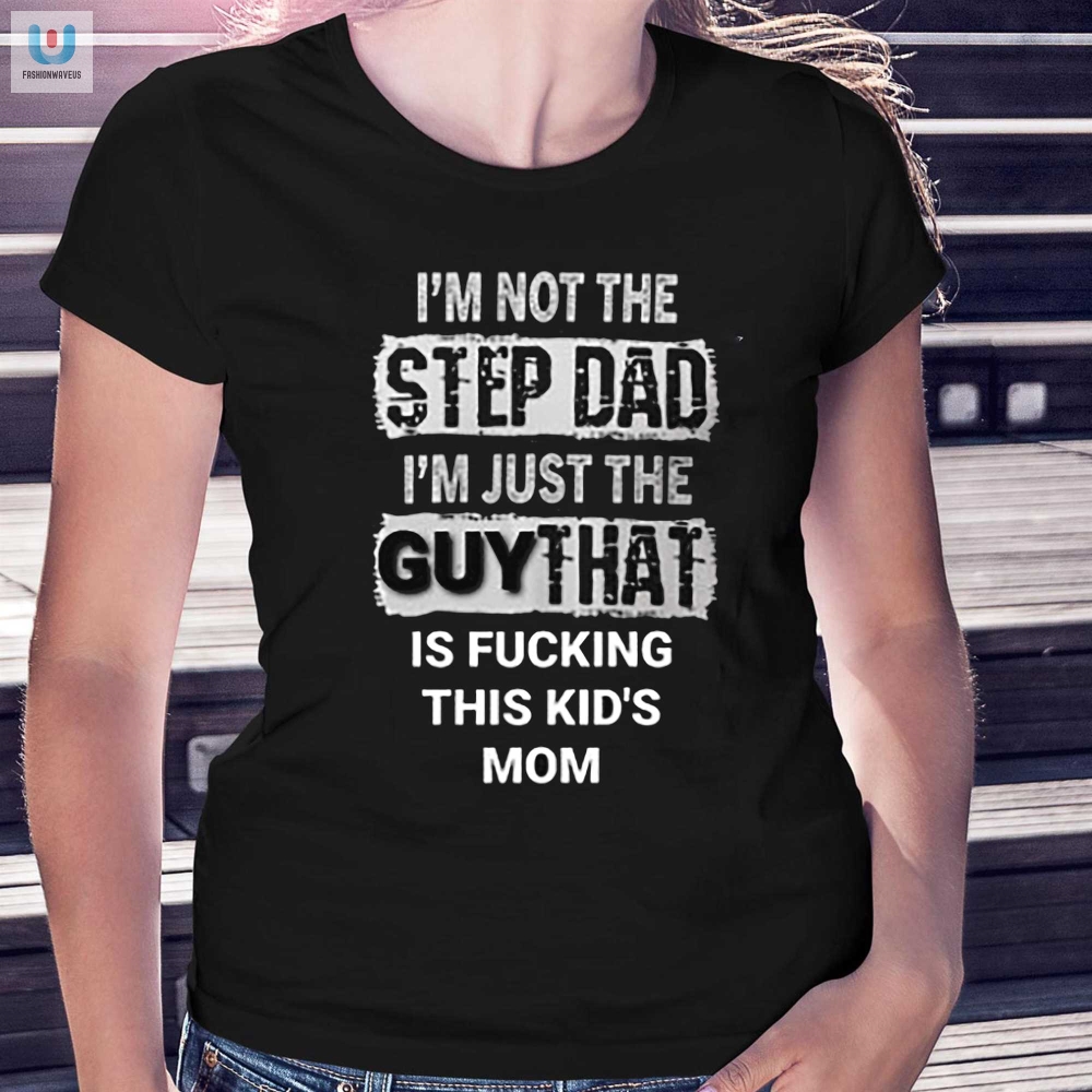 Stepdad Shirt Hilarious  Unique Gift For Moms Boyfriend