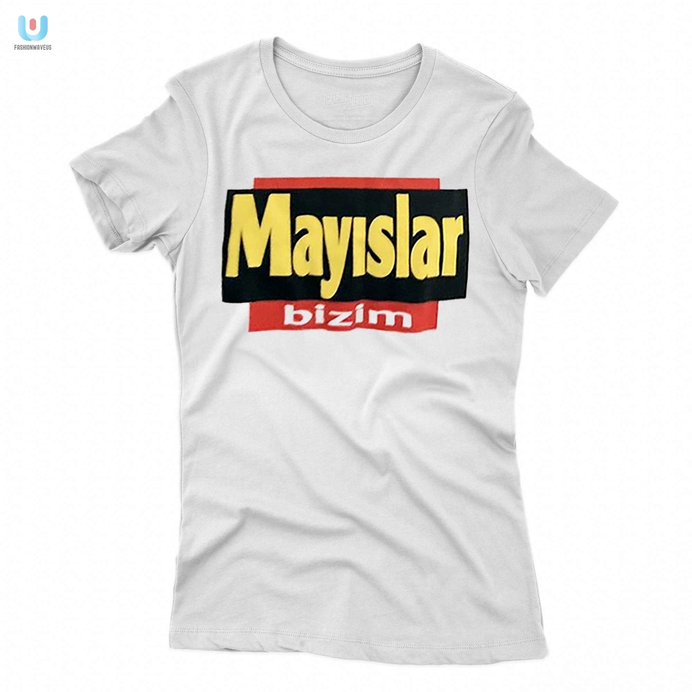 Get Noticed In A Hilarious Mayslar Bizim Shirt  Stand Out Now