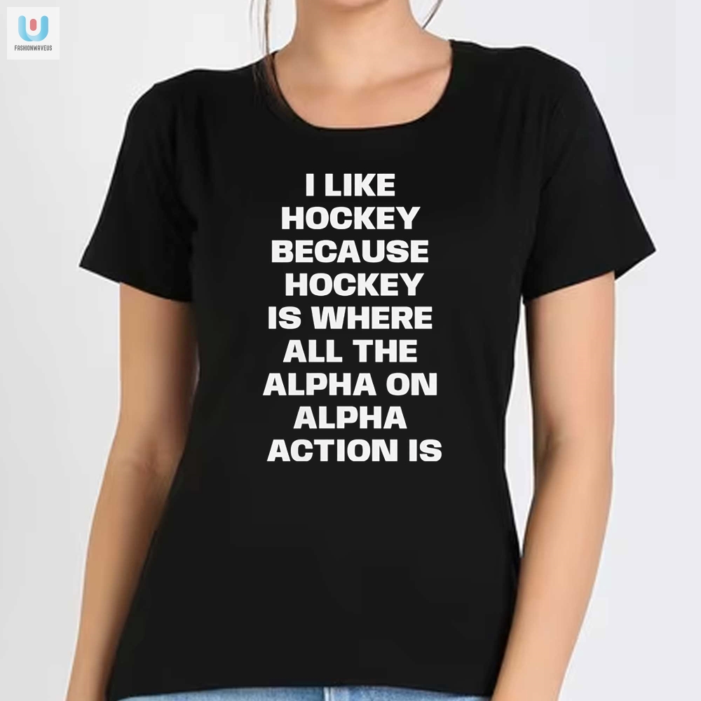 Hilarious Hockey Shirt Alpha Action On Ice  Get Yours