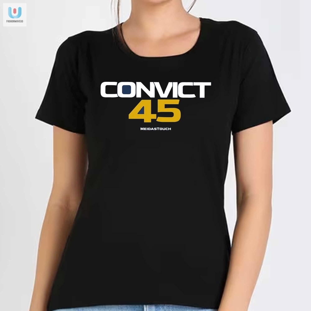 Get Arrested In Style Hilarious Convict 45 Tshirt Unique