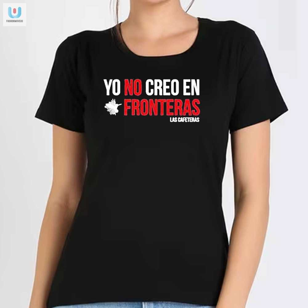 Get Laughs  Stand Out With Ellison Wear No Fronteras Shirt