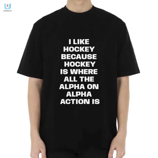 Hilarious Hockey Shirt Alpha Action On Off The Ice fashionwaveus 1