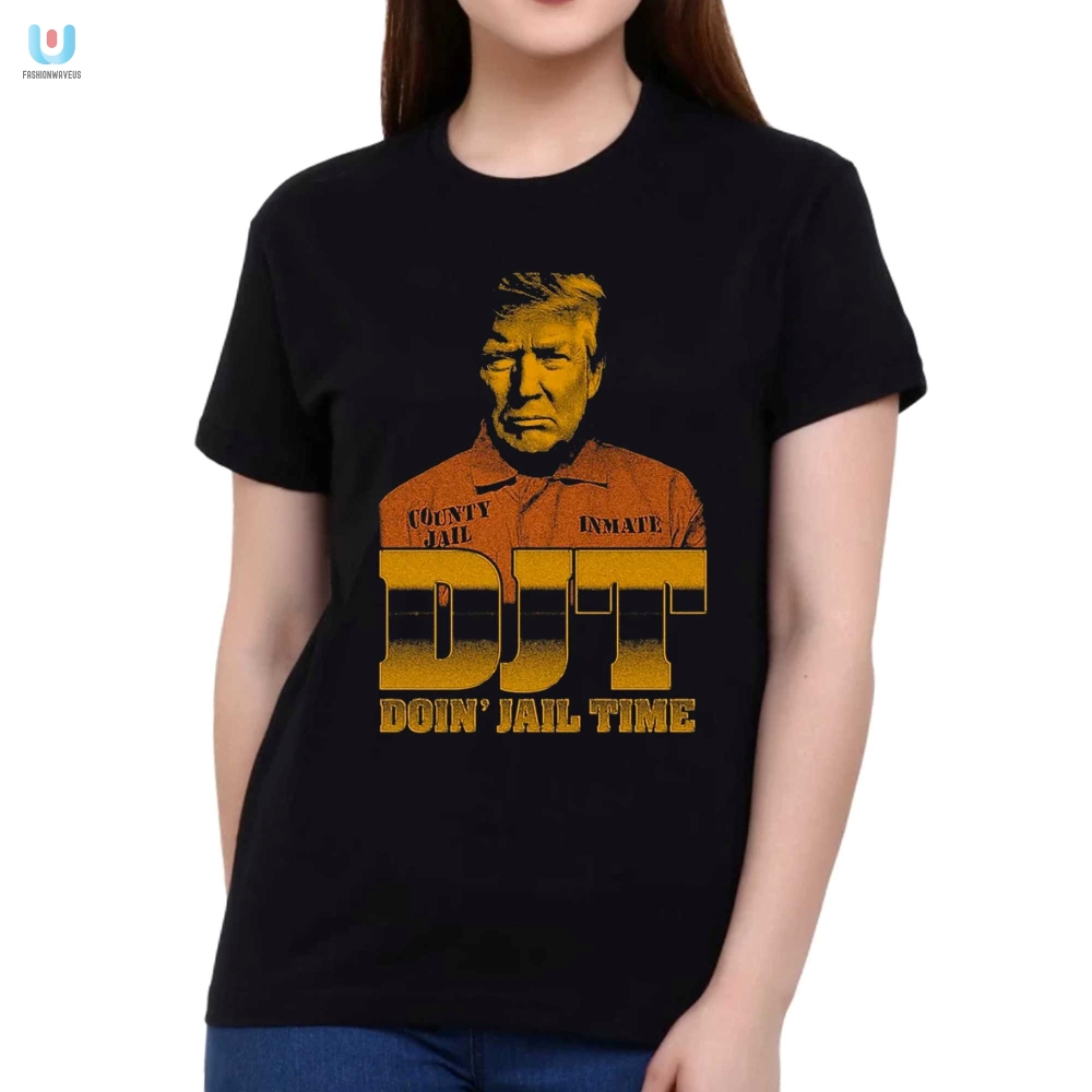 Djt Doin Jail Time Shirt  Funny Unique  Limited Edition