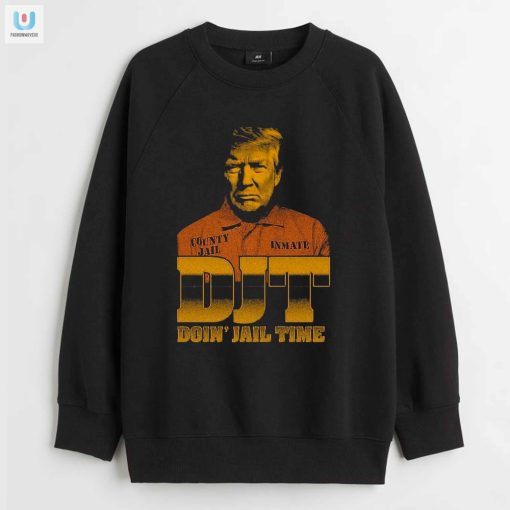 Djt Doin Jail Time Shirt Funny Unique Limited Edition fashionwaveus 1 3