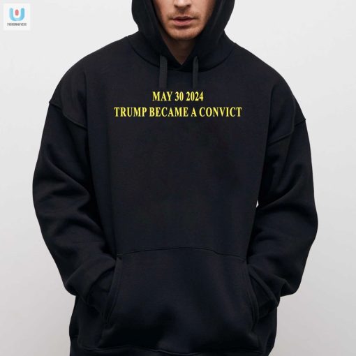 May 30 2024 Trump Convict Shirt Hilarious Unique fashionwaveus 1 2