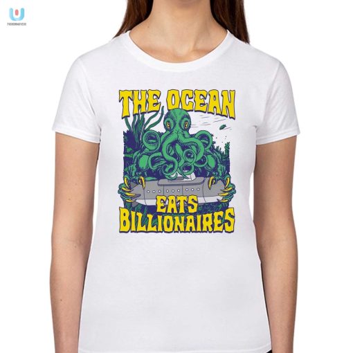 Wear The Laugh Ocean Eats Billionaires Tee fashionwaveus 1 1