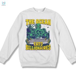 Wear The Laugh Ocean Eats Billionaires Tee fashionwaveus 1 3