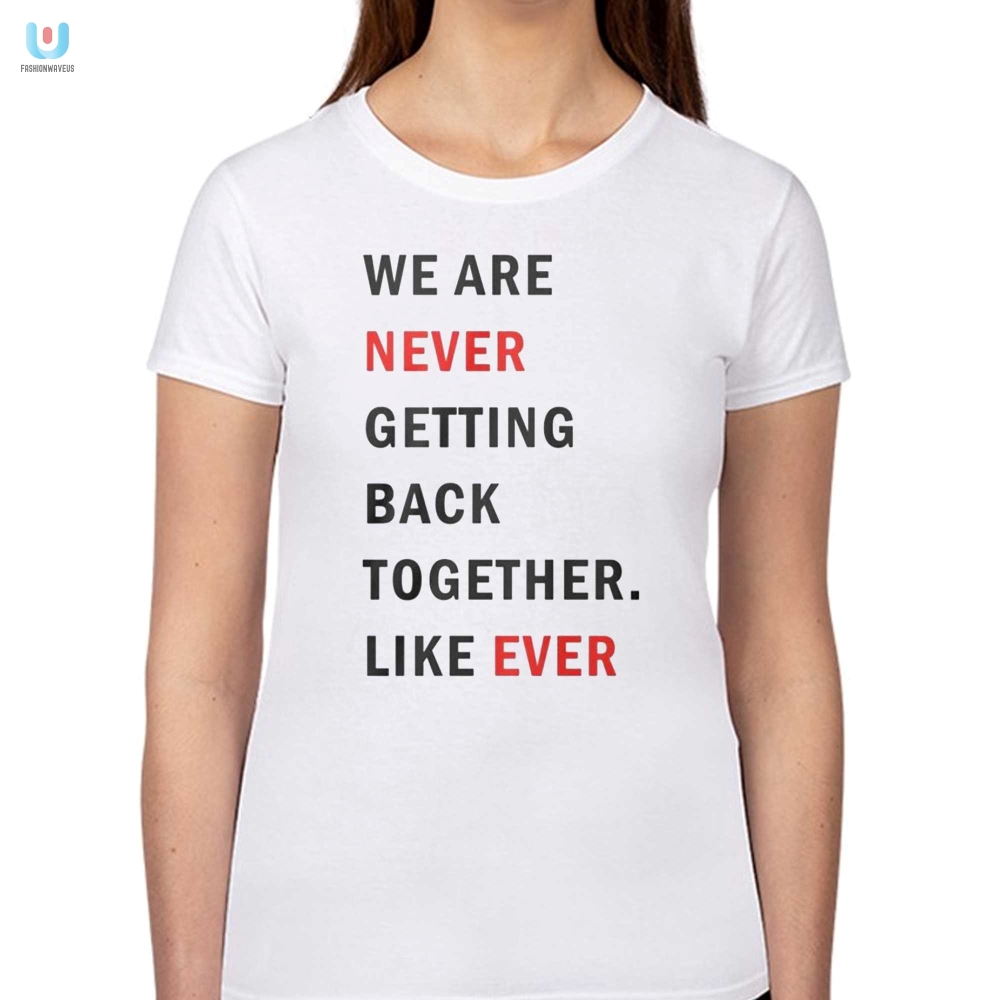 Laughoutloud Taylor Swift Never Ever Getting Back Shirt