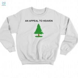 Get Your Patriotic Lols With Our An Appeal To Heaven Shirt fashionwaveus 1 3