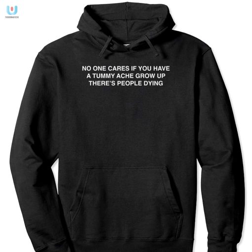 Hilarious Grow Up People Are Dying Tummy Ache Shirt fashionwaveus 1 2