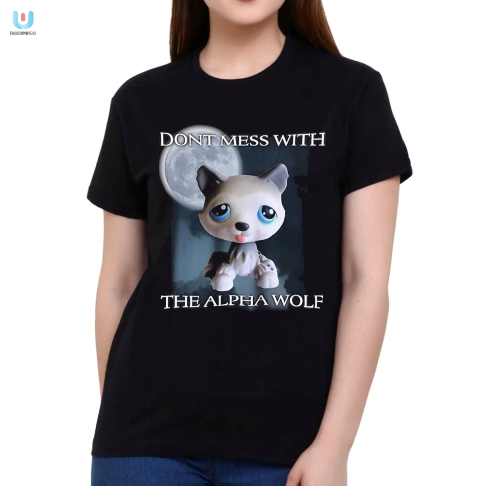 Comical Dont Mess With The Alpha Wolf Tee  Stand Out