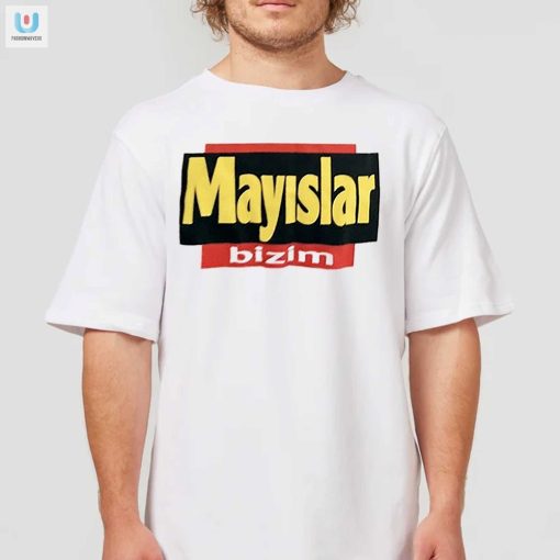 Get A Laugh With Unique Mayslar Bizim Shirt Stand Out fashionwaveus 1
