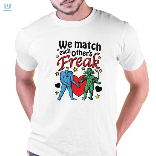 Funny We Match Each Others Freak Shirt Stand Out fashionwaveus 1