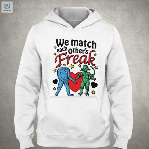 Funny We Match Each Others Freak Shirt Stand Out fashionwaveus 1 2