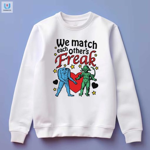 Funny We Match Each Others Freak Shirt Stand Out fashionwaveus 1 3