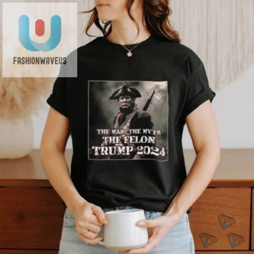 Funny The Man The Myth The Felon Trump 2024 Tshirt fashionwaveus 1 3