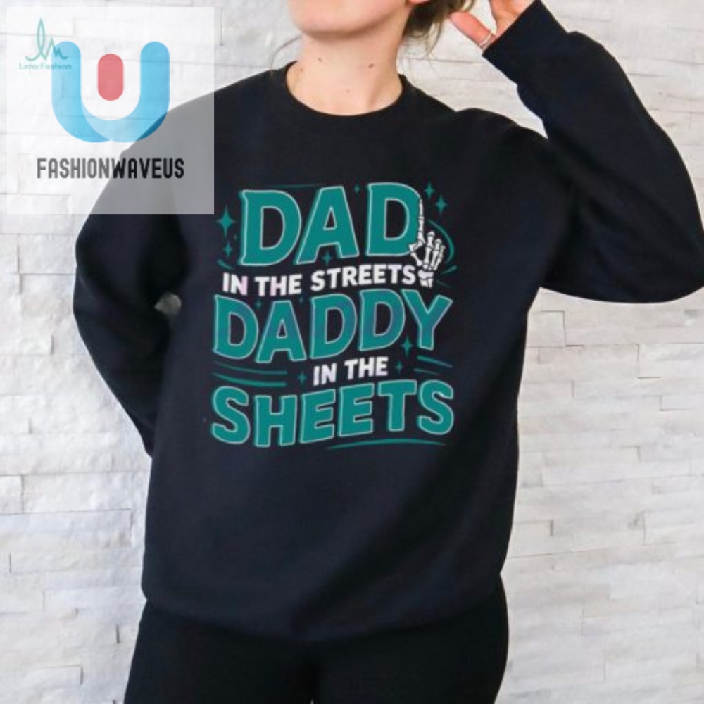 Dad In The Streets Daddy In The Sheets Svg Tee  Funny  Unique