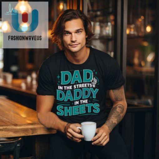 Dad In The Streets Daddy In The Sheets Svg Tee Funny Unique fashionwaveus 1 2