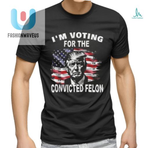 Hilarious Trump Felon Tee Vote With Humor fashionwaveus 1