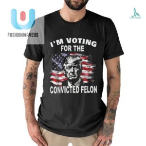 Hilarious Trump Felon Tee Vote With Humor fashionwaveus 1 2