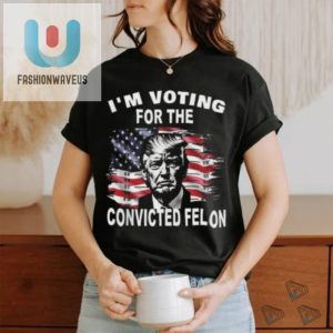 Hilarious Trump Felon Tee Vote With Humor fashionwaveus 1 3