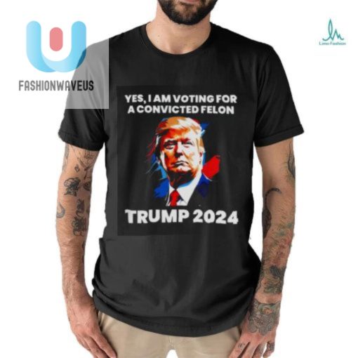 Vote Trump 2024 Hilarious Convicted Felon Tshirt fashionwaveus 1 2