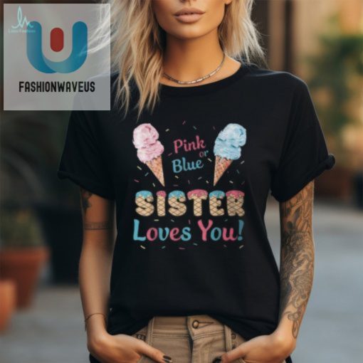 Sis Loves You Ice Cream Tee Hilarious Gender Reveal Fun fashionwaveus 1