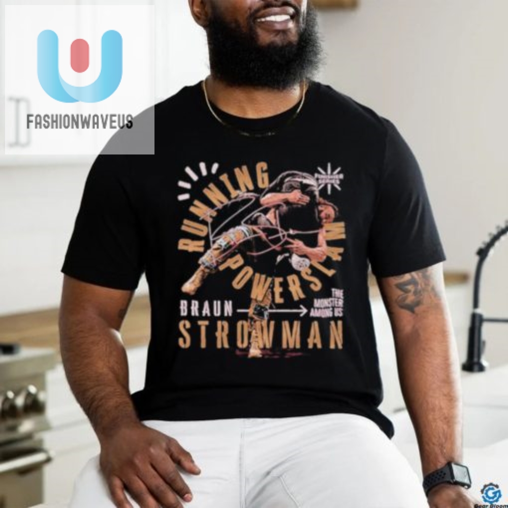 Get Slammed In Style Braun Strowman Funny Tshirt