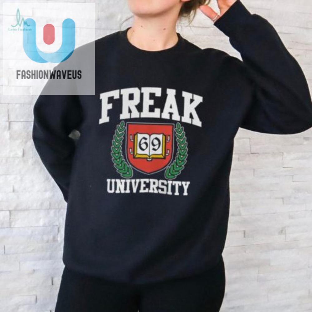 Get Your Laughs On With Freak University Crewneck Shirt
