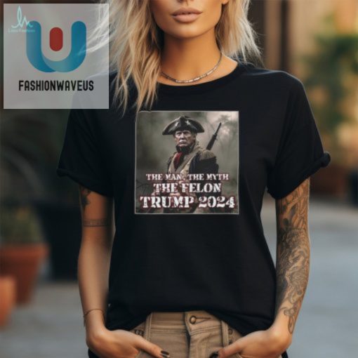 Hilarious The Man Myth Felon Trump 2024 Tshirt Stand Out fashionwaveus 1