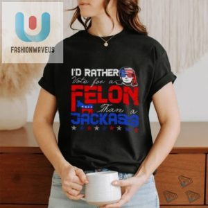 Funny Trump 2024 Tshirt Felon Over Jackass Unique Bold fashionwaveus 1 3