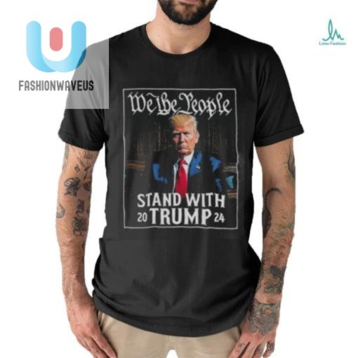 Funny We The People Stand With Trump 2024 Felon Shirt fashionwaveus 1 2