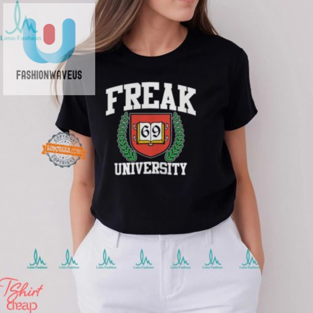 Grab A Hilarious Freak University Shirt  Unique  Quirky Fun