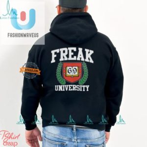 Get Your Hilarious Freak University Shirt Stand Out In Style fashionwaveus 1 2