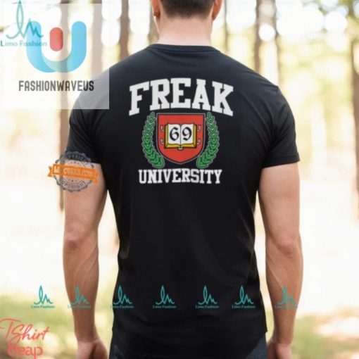 Get Your Hilarious Freak University Shirt Stand Out In Style fashionwaveus 1 3