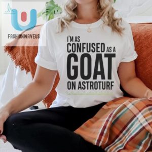 Goat On Astroturf Quote Tee Hilarious Survivor Merch fashionwaveus 1 2