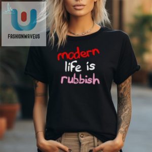 Funny Unique Modern Life Is Rubbish Long Sleeve Tee fashionwaveus 1 1