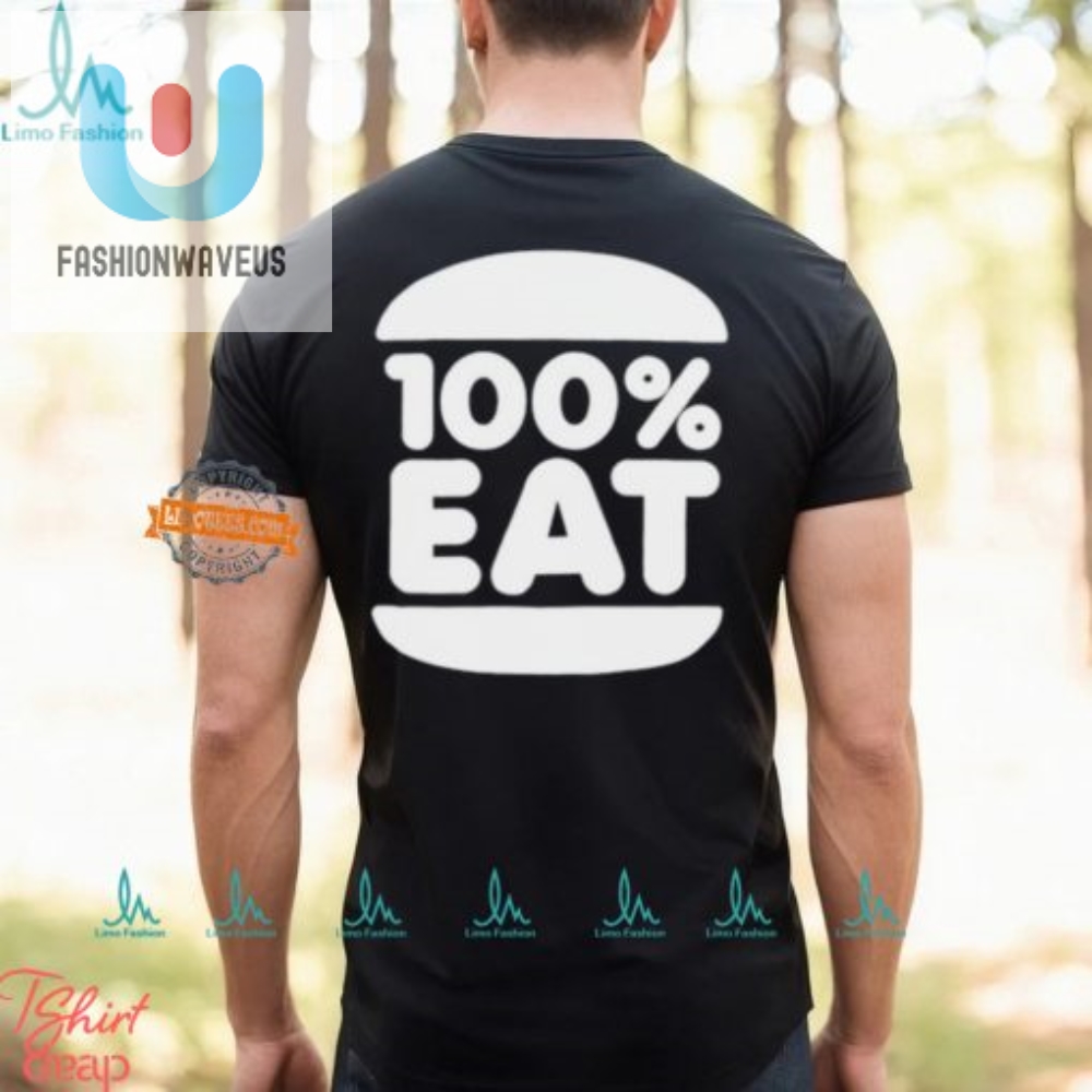 100 Eat Shirt  Hilarious Unique  Appetiteinspiring Apparel