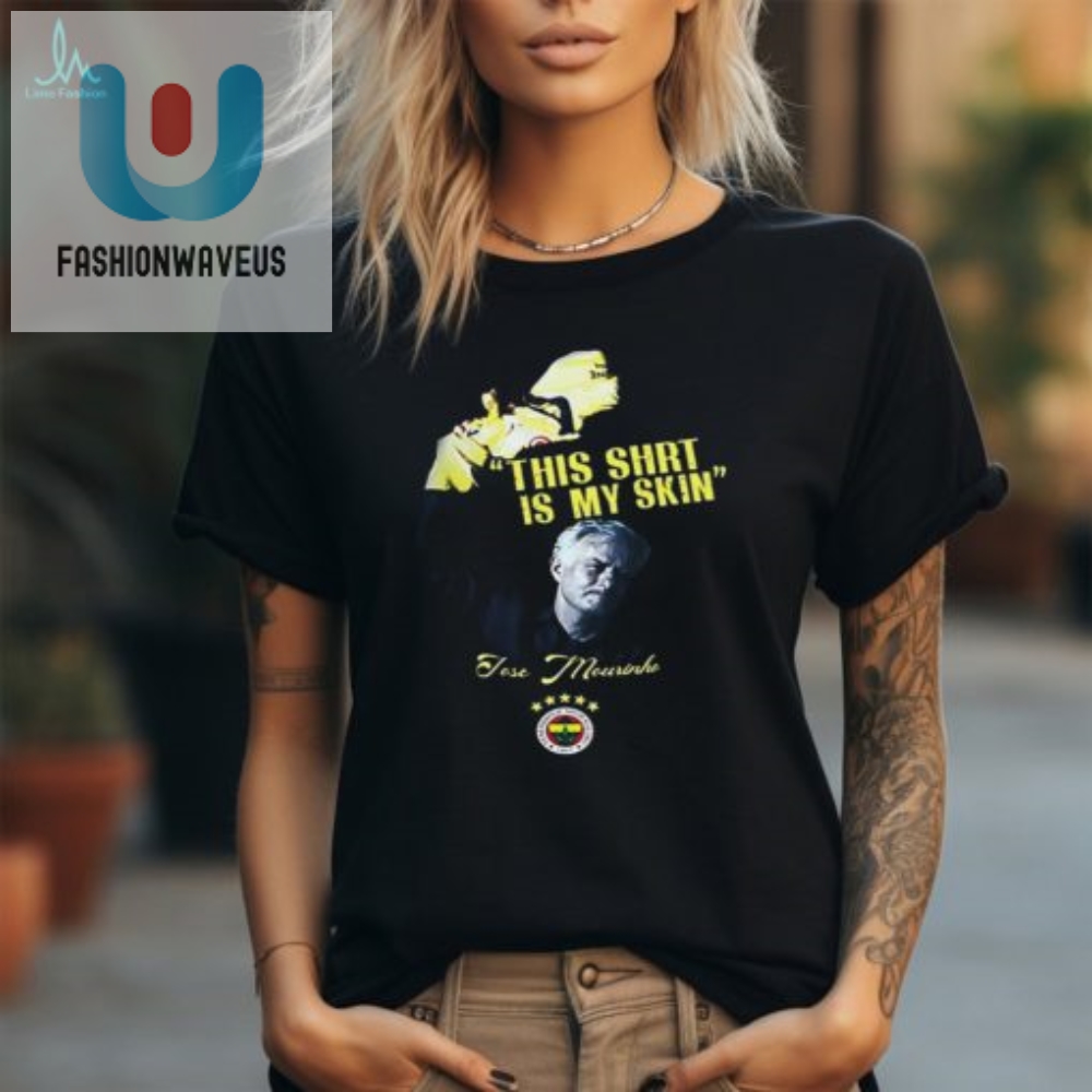 Rock Fenerbahçe With Mourinhos Witty My Skin Tshirt