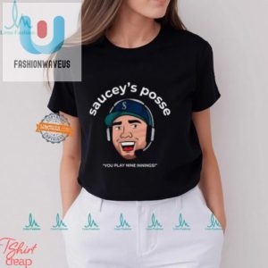 Get Your Laughs With Sauceys Posse You Play Nine Innings Tee fashionwaveus 1 3