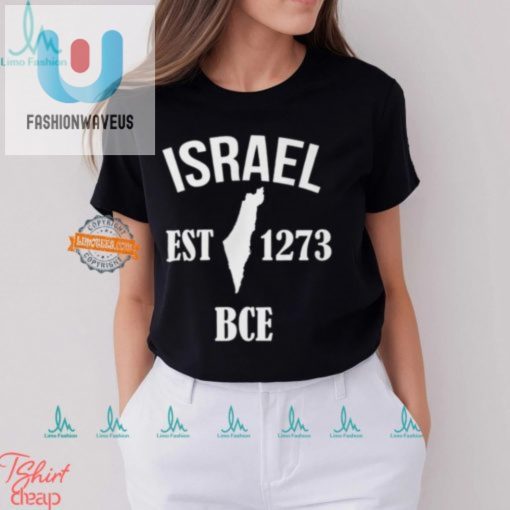 Funny Israel Est 1273 Bce Shirt Unique Historical Humor Tee fashionwaveus 1 3