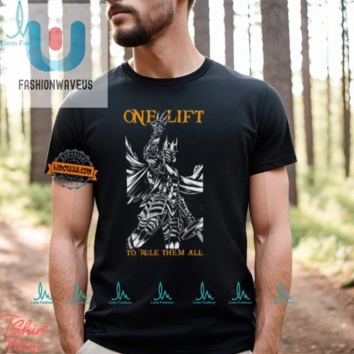 One Lift To Rule Them All Shirt Funny Unique Gym Tee fashionwaveus 1