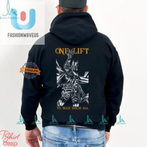 One Lift To Rule Them All Shirt Funny Unique Gym Tee fashionwaveus 1 2