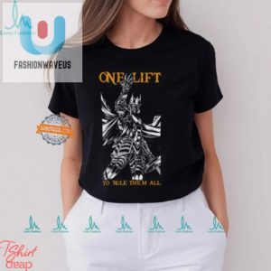 One Lift To Rule Them All Shirt Funny Unique Gym Tee fashionwaveus 1 3